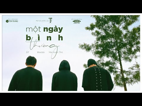 TTeam - MỘT NGÀY BÌNH THƯỜNG [M/V LYRIC] BLACKBI , DT , MAI XUÂN THỨ