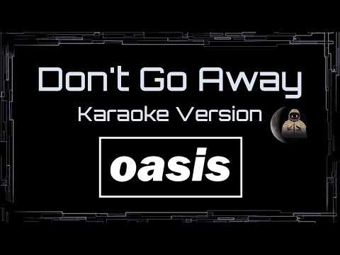 Oasis • Don’t Go Away (CC Karaoke / Instrumental) [UVR]