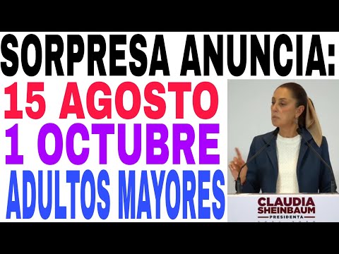 ?ADULTOS MAYORES SHEINBAUM ?ANUNCIA 15 AGOSTO Y 1 OCTUBRE NUEVO REGISTRO.?