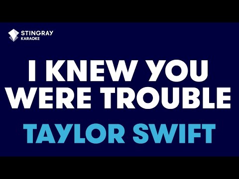 I Knew You Were Trouble in the Style of “Taylor Swift” with lyrics (no lead vocal)