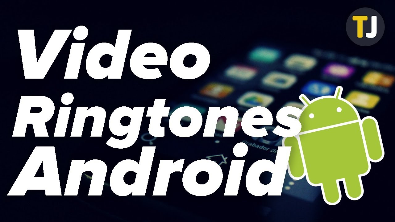 Can You Set a Video as Your Ringtone on Android? - TechJunkie