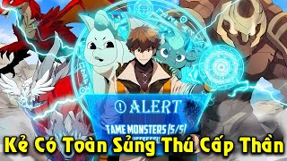 Thêm Chap | Kẻ Có Toàn Sủng Thú Cấp Thần, Trở Thành Triệu Hồi Sư Siêu Cấp SSS | Review Truyện