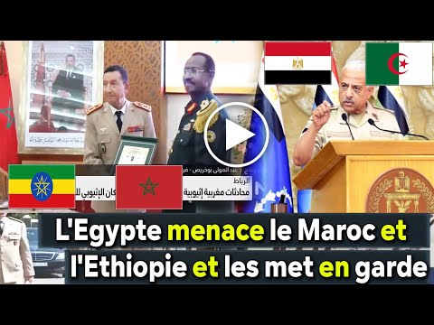 Algérie Égypte Maroc Éthiopie Le Maroc conspire avec l’Éthiopie et l’Égypte menace le Maroc