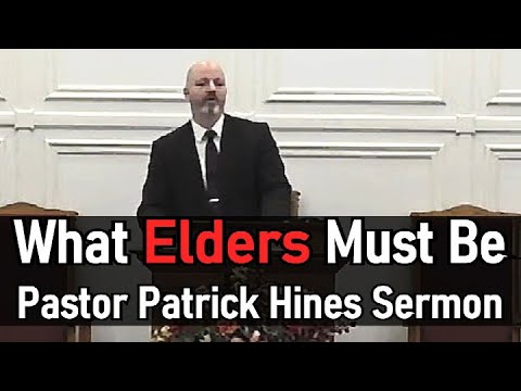 What Elders Must Be - Rev. Patrick Hines Sermon