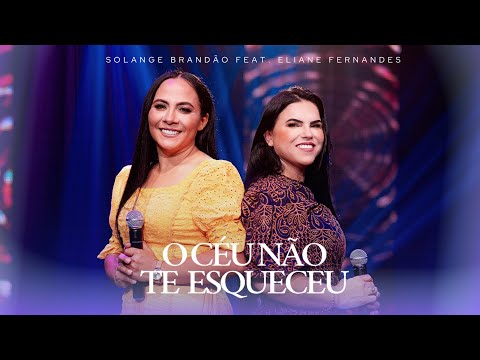 O Céu Não Te Esqueceu - Solange Brandão Feat. Eliane Fernandes (Clipe Oficial)