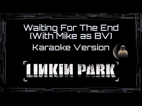 Linkin Park • Waiting For The End (with Mike as Backing Vocal) (CC Karaoke / Instrumental)