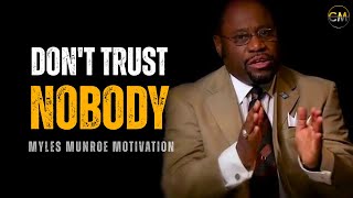 DON'T TRUST NOBODY - Trust Only... (Myles Munroe Motivation)
