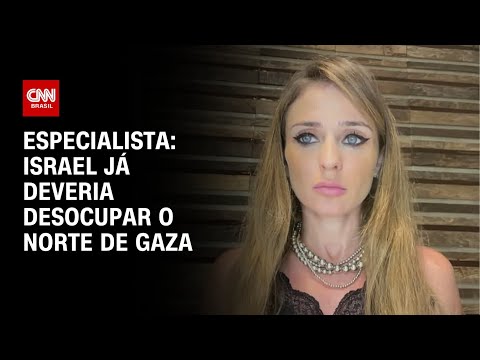 Especialista: Israel já deveria desocupar o norte de Gaza | AGORA CNN