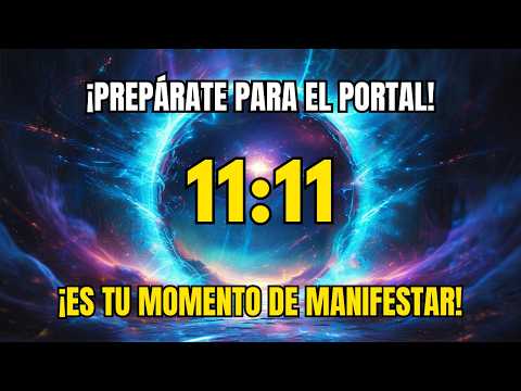 ¡ATENCIÓN! Portal 11:11 ABIERTO | QUE SIGNIFICA Y UN RITUAL PARA ACTIVAR SU PODER.