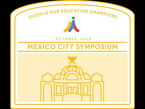 Mexico City Google for Education Champions Symposyum 2023