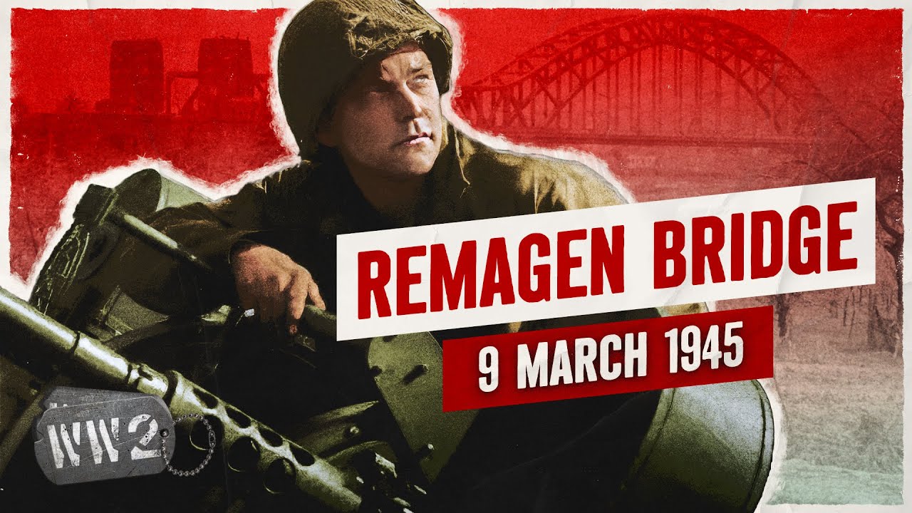 Week 289 – German Blunder Hands Allies a Rhine Crossing – WW2 – March 9, 1945