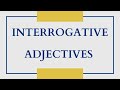 Interrogative Adjectives and Their Uses