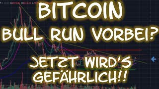Bitcoin Kurs Bull Run vorbei? Das Ende des Bitcoin Hype? [deutsch] Warum es jetzt gefährlich wird...