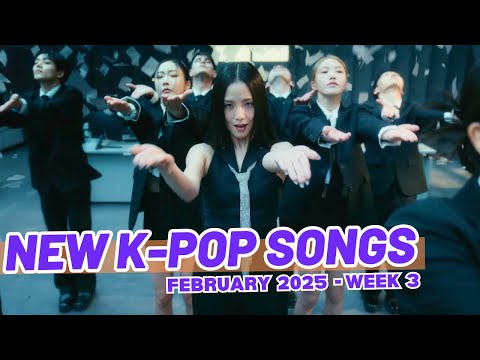 NEW K-POP SONGS | FEBRUARY 2025 (WEEK 3)