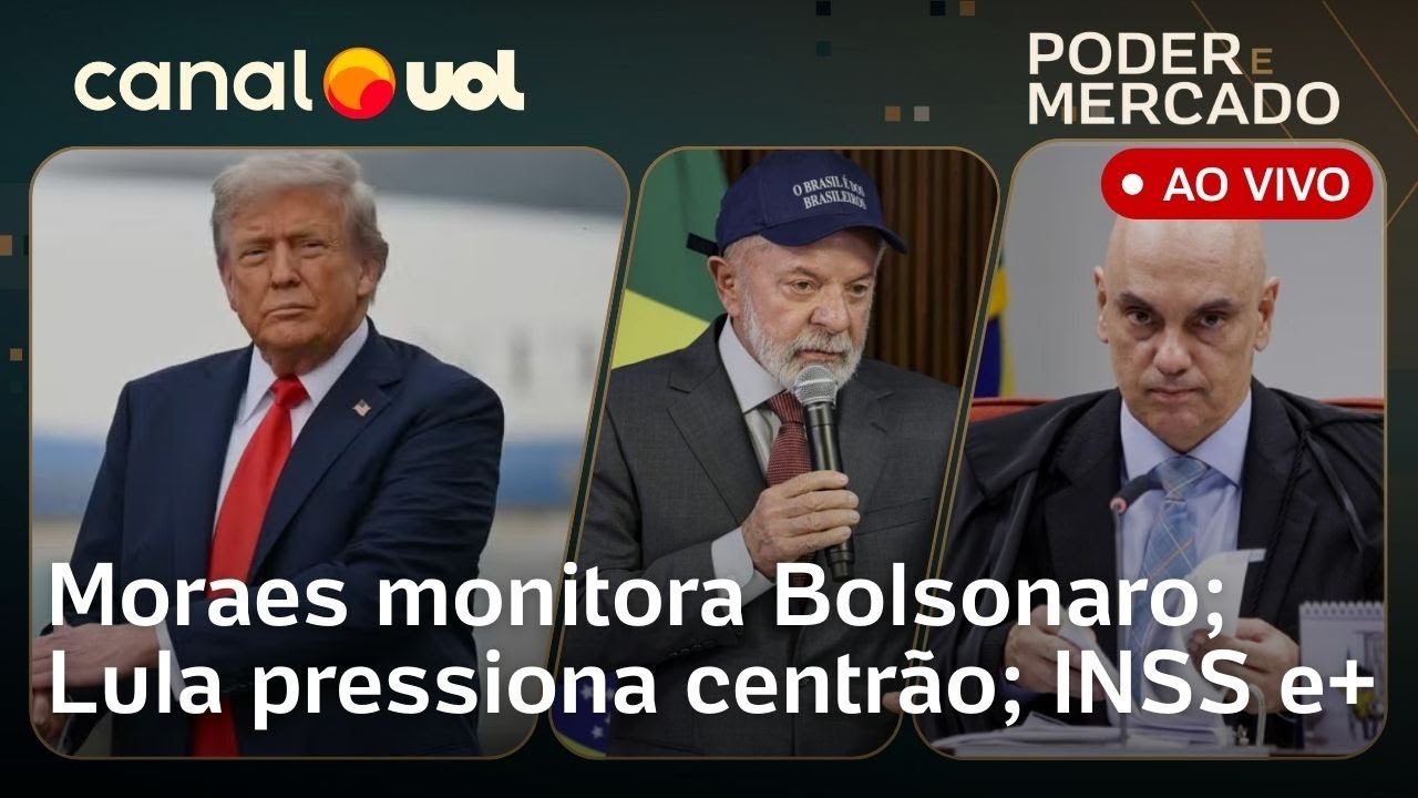 Moraes monitora Bolsonaro; Lula pressiona centrão; CPMI do INSS e+ | Poder e Mercado