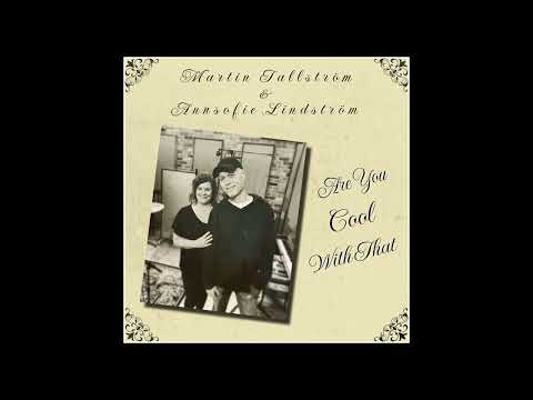 Martin Tallstrom/ Annsofie Lindström - Are You Cool With That