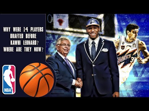 Why Were 14 Players Drafted Before Kawhi Leonard? Where Are They Now?