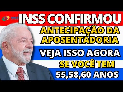 ANTECIPAÇÃO DA APOSENTADORIA INSS LIBERADA PARA QUEM TEM 55, 58 E 60 ANOS! VALOR VAI SER CALCULADO