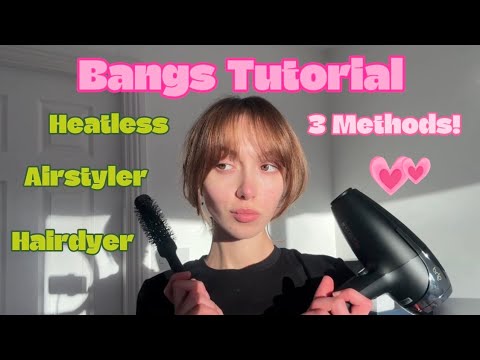 HOW I STYLE MY BANGS - 3 DIFFERENT METHODS! heatless, air styler, hairdryer...