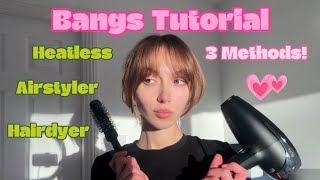 HOW I STYLE MY BANGS - 3 DIFFERENT METHODS! heatless, air styler, hairdryer...