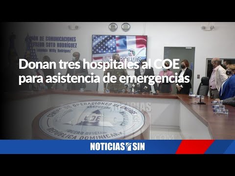 EE.UU dona tres hospitales al COE para asistencia de emergencia