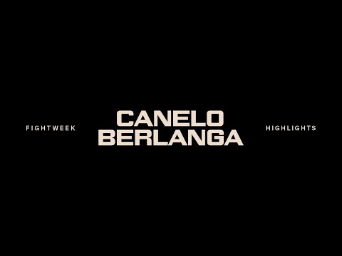 #CaneloBerlanga | Fight Week Highlights