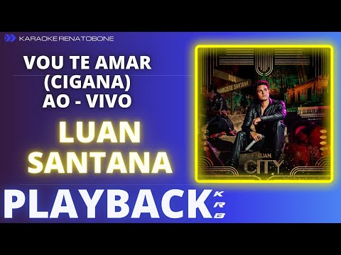 VOU TE AMAR (CIGANA) – LUAN SANTANA – PLAYBACK INSTRUMENTAL KARAOKE