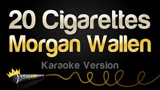 Morgan Wallen - 20 Cigarettes (Karaoke Version)