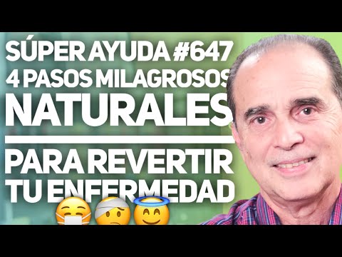 SÚPER AYUDA #647 4 Pasos Milagrosos Naturales Para Revertir Tu Enfermedad