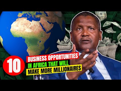 Top 10 Business Ideas and Opportunities In Africa That Will Make More Millionaires