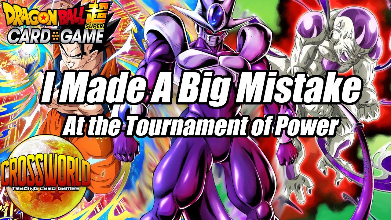 I Made A Big Mistake at the Tournament of Power - Dragon Ball Super Card Game