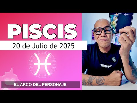 PISCIS | Horóscopo de hoy 20 de Julio 2025