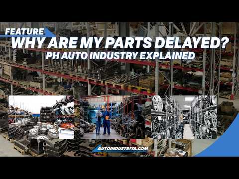 Philippine Auto Industry Explained: Why are the parts for my car delayed?
