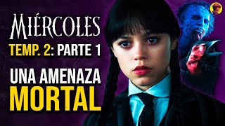 MIÉRCOLES | ANÁLISIS TEMPORADA 2 (PARTE 1):  Aumenta el Peligro  (MERLINA, WEDNESDAY)