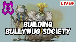 How Could Bullywugs Build a Civilization? | LIVE