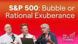 EP 07: S&P 500: Are stocks in a Bubble or Rational Exuberance?