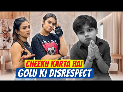 Cheeku karta hai golu ki disrespect