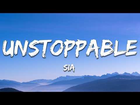 Sia - Unstoppable (Lyrics)