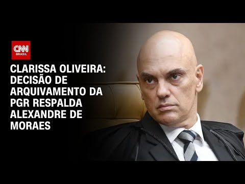 Clarissa Oliveira: Decisão de arquivamento da PGR respalda Alexandre de Moraes | BASTIDORES CNN