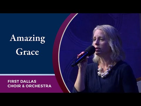 "Amazing Grace" First Dallas Choir & Orchestra | September 27, 2020