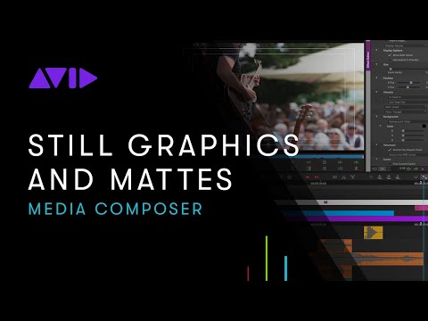 Media Composer: Working with Still Graphics and Mattes