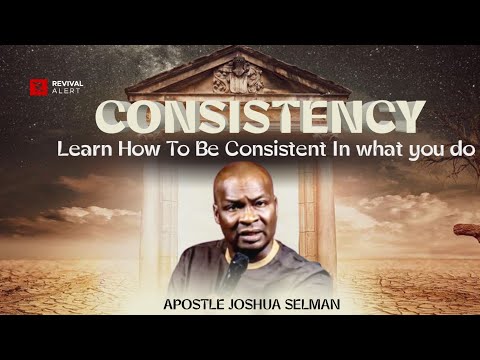 Secrets Of Consistency - Apostle Joshua Selman