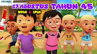 Lagu 17 agustus tahun 45 - Hari merdeka | 17 agustus tahun 45 | Upin ipin terbaru