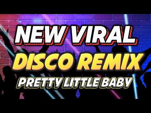 NEW VIRAL DISCO REMIX - PRETTY LITTLE BABY - NONSTOP DISCO PARTY REMIX 2025