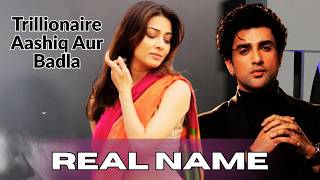 Trillionaire Aashiq Aur Badla Full Cast Real Name