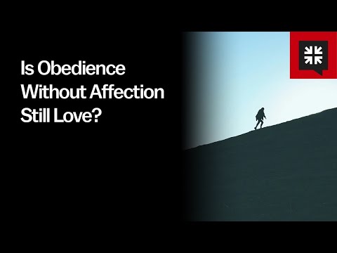 Is Obedience Without Affection Still Love?