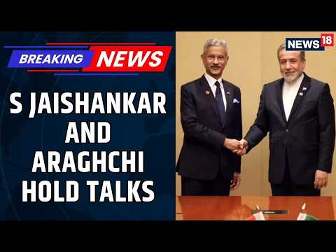 Iran War Updates | EAM S Jaishankar And Iran FM Araghchi Hold Talks For The Third Time | News18
