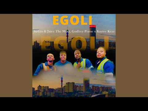 SirGio & Juice The Moet , Godfrey Praise x Kaytee Keys - EGOLI (Official Audio)