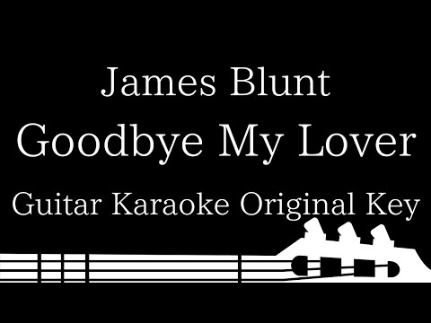 【Guitar Karaoke Instrumental】Goodbye My Lover / James Blunt【Original Key】