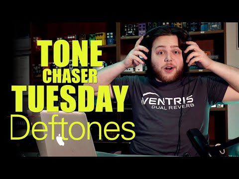 Tone Chaser Tuesday: Deftones